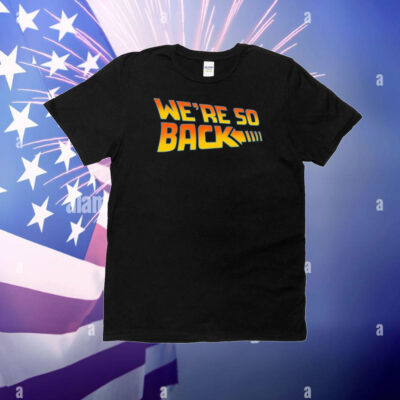 We're So Back T-Shirt