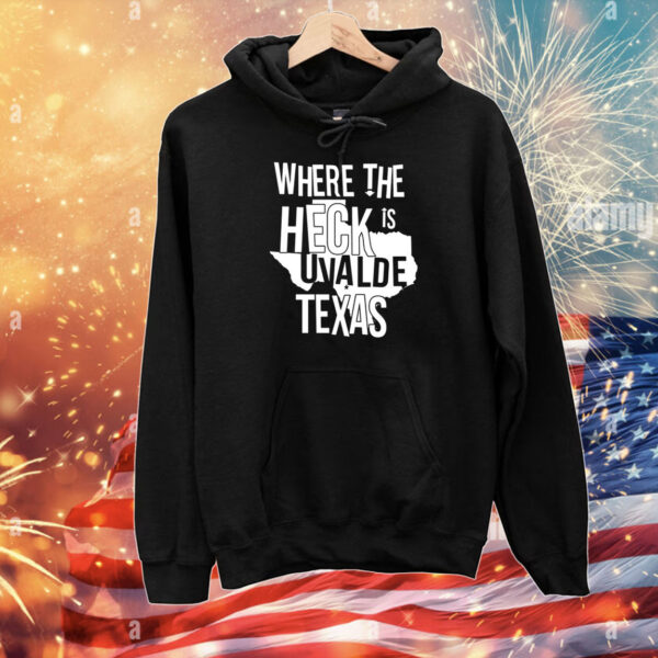 Where The Heck Is Uvalde Texas T-Shirts