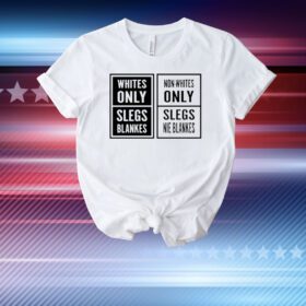 Whites Only Slegs Blankes Non-Whites Only Slegs Nie Blankes T-Shirt