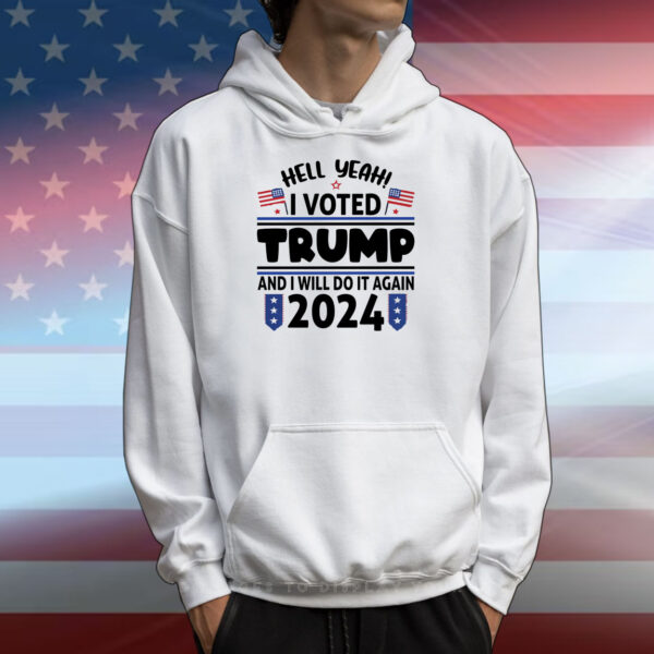 Yeah I Voted For Trump And I'll Vote For Him Again In 2024 T-Shirts