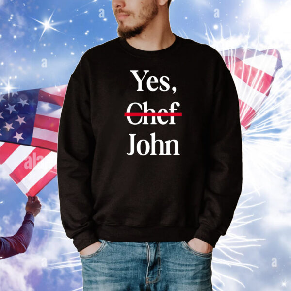 Yes Chef John Tee Shirts