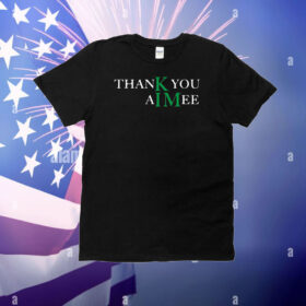 thanK you aIMee T-Shirt