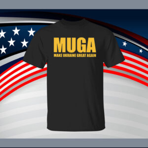 MUGA Make Ukraine Great Again shirt