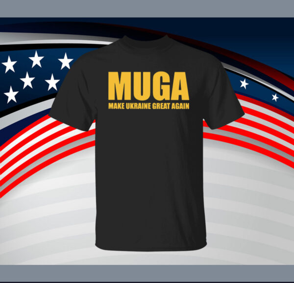 MUGA Make Ukraine Great Again shirt