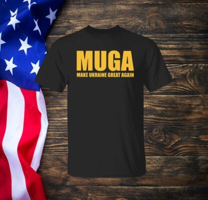 MUGA Make Ukraine Great Again shirt