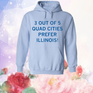 3 Out Of 5 Quad Cities Prefer Illinois T-Shirt