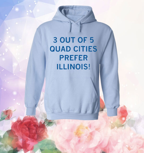 3 Out Of 5 Quad Cities Prefer Illinois T-Shirt