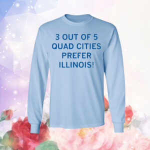 3 Out Of 5 Quad Cities Prefer Illinois T-Shirt