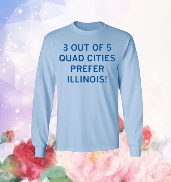 3 Out Of 5 Quad Cities Prefer Illinois T-Shirt