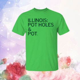 Illinois: Pot Holes & Pot T-Shirt