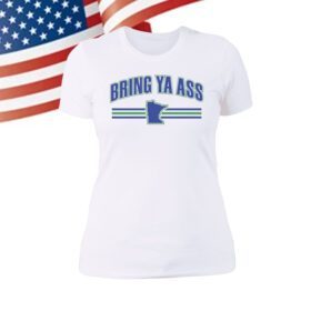 Bring Ya Ass Minnesota Womens Shirt