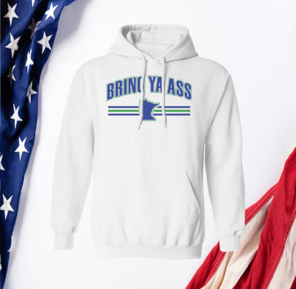 Bring Ya Ass Minnesota Hoodie Shirt