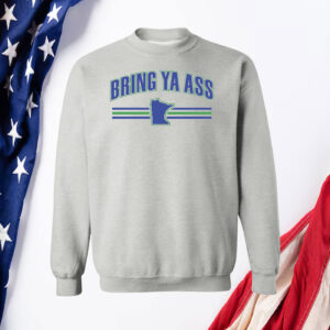 Bring Ya Ass Minnesota Hoodie Shirt