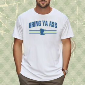 Bring Ya Ass To Minnesota Team Shirt