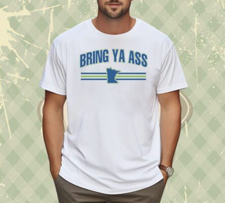 Bring Ya Ass To Minnesota Team Shirt