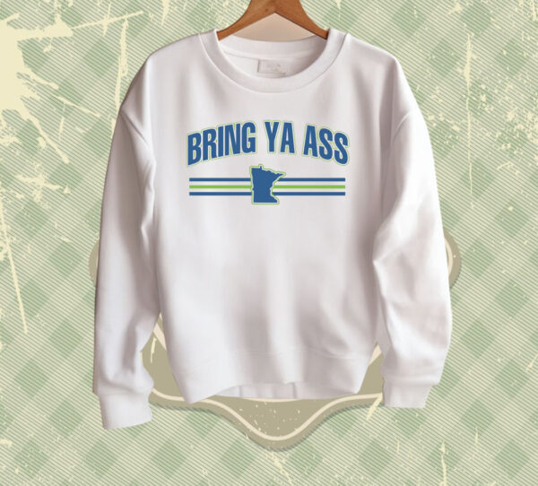 Bring Ya Ass To Minnesota Team Sweatshirt