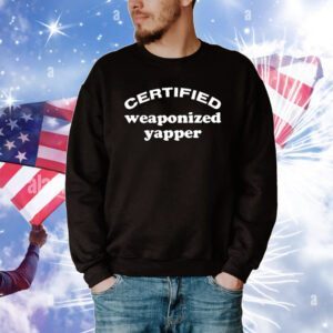 Certified Weaponized Yapper T-Shirt