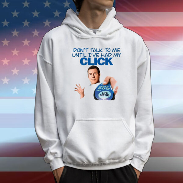 Click Thoughts Don't Talk To Me Until I've Had My Click T-Shirt