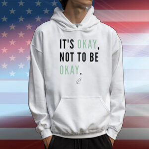 Creatingwonders Okay Not To Be Okay T-Shirt