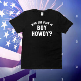Creem Shop Who The F is Boy Howdy T-Shirt