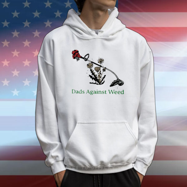 Dads Against Weed Funny Gardening T-Shirt
