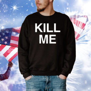 Destructiondxll Kill Me T-Shirt