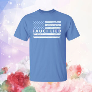 Fauci Lied Dr Anthony Fauci T-Shirt