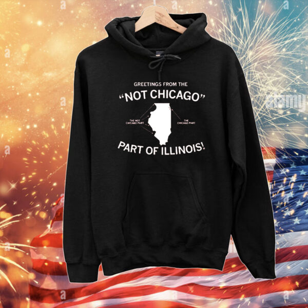 Greetings From The "Not Chicago" Part of Illinois T-Shirt