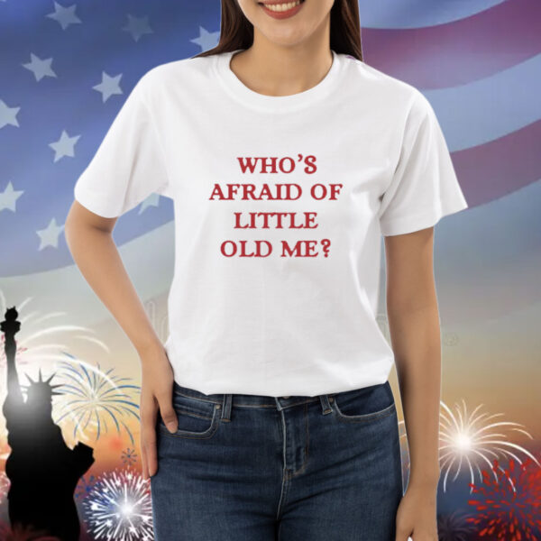 Heartly Things Who's Afraid Of Little Old Me Shirt
