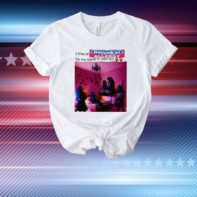 I Blame Benadryl Allergy For My Taste In Women T-Shirt