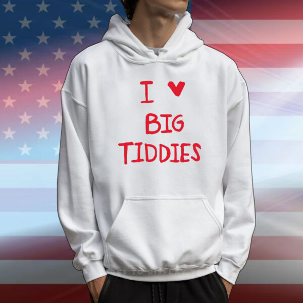 I Love Big Tiddies T-Shirt