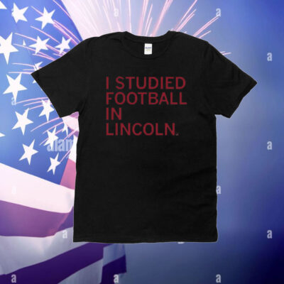 I Studied Football in Lincoln T-shirt