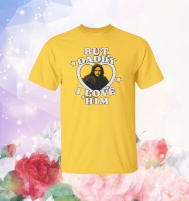 Jon Snow But Daddy I Love Him T-Shirt