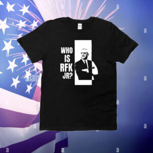 Kennedy24 Who Is Rfk Jr T-Shirt