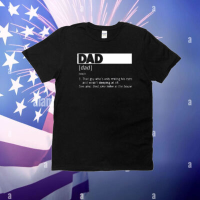 Limited Dad Definition Noun That Guy Who's Only Resting His Eyes T-Shirt