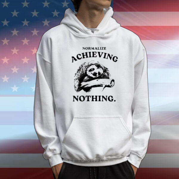 Limited Normalize Achieving Nothing T-Shirt