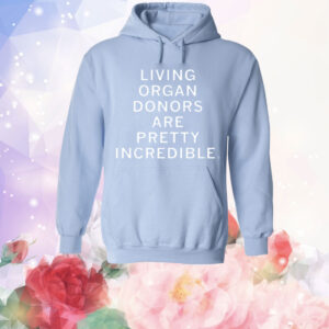 Living organ donors are pretty incredible T-Shirt