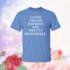 Living organ donors are pretty incredible T-Shirt