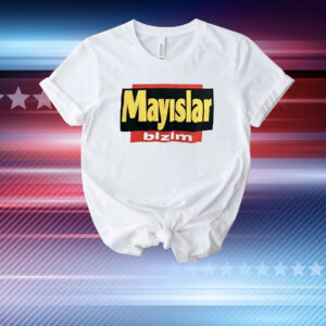 Mayslar Bizim T-Shirt