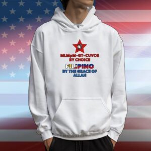 Mlmpm-Gt-Cuvcg By Choice Filipino By The Grace Of Allah T-Shirt