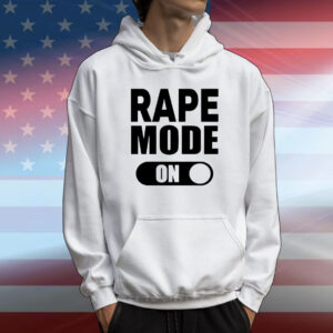 Rape Mode On T-Shirt