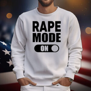 Rape Mode On T-Shirt