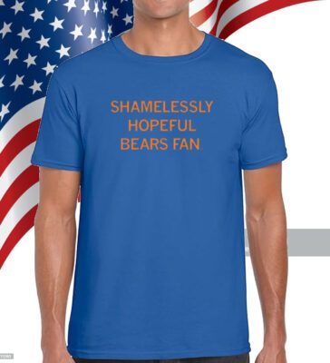 Shamelessly Hopeful Bears Fan shirt