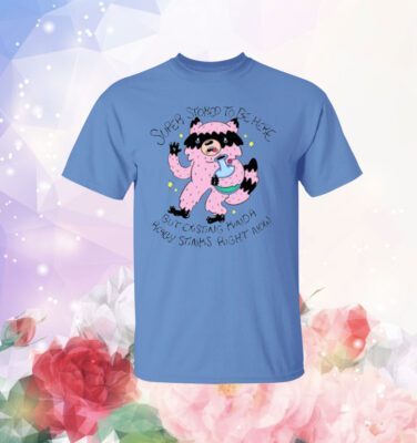 Super Stoked To Be Here But Existing Kinda Really Stinks Right Now T-Shirt