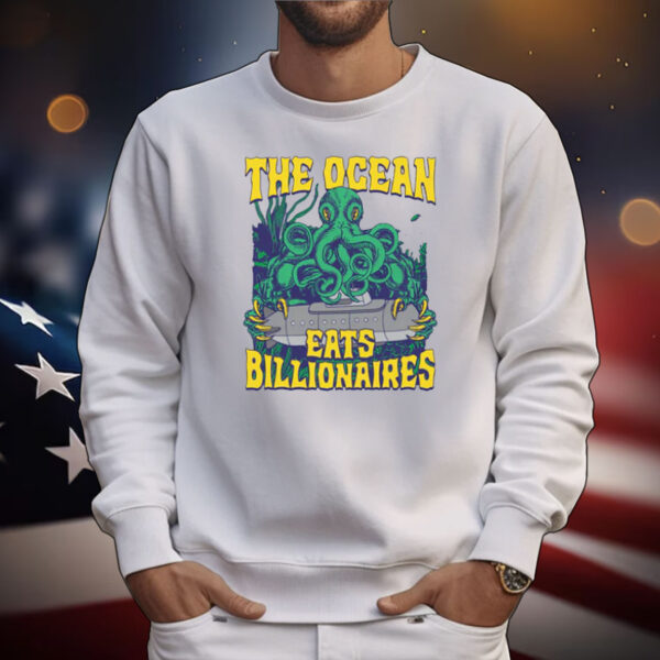 The Ocean Eats Billionaires. T-Shirt