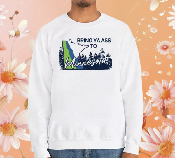 Timberwolves Bring Ya Ass To Minnesota Road Sign SweatShirt