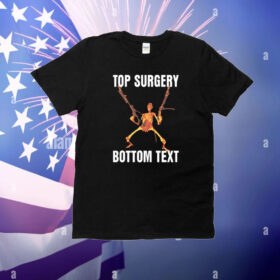 Top Surgery Bottom Text T-Shirt