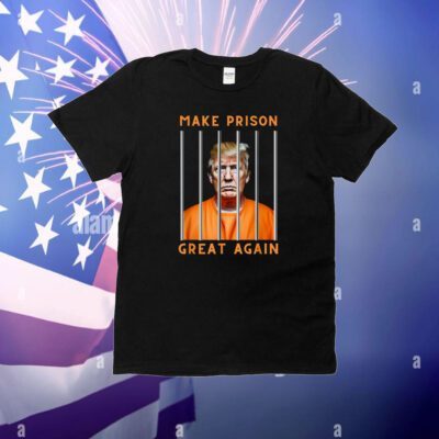 Trump Make Prison Great Again T-Shirt