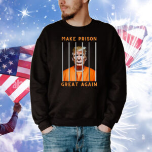 Trump Make Prison Great Again T-Shirt
