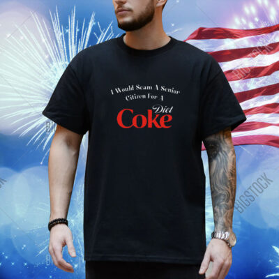 Unethicalthreads I Would Scam A Senior Citizen For A Diet Coke Shirt